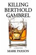 Killing Berthold Gambrel: A Collection... - Bild 1