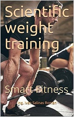 Scientific weight training: smart fitness (eBook, ePUB) - R., Ing. Iván S.