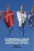COVIDOLOGY: Sharing Life Lessons From Behind the Mask (eBook, ePUB)
