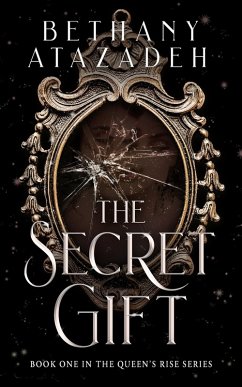 The Secret Gift (The Queen's Rise Series, #1) (eBook, ePUB) - Atazadeh, Bethany
