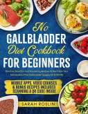 No Gallbladder Diet Cookbook: Discover Flavorful and Nourishing Recipes to Revitalize Your Metabolism After Gallbladder Surgery [III EDITION] (eBook, ePUB)