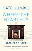 Where the Hearth Is: Stories of home (eBook, ePUB)