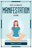 THE ULTIMATE MANIFESTATION GUIDE