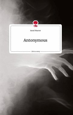 Antonymous. Life is a Story - story.one - Murrer, Anné