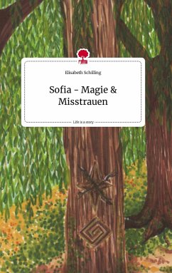 Sofia - Magie und Misstrauen. Life is a Story - story.one - Schilling, Elisabeth