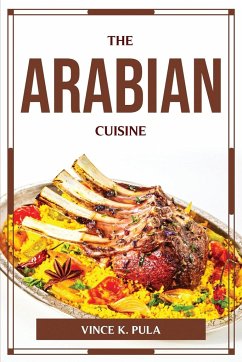 THE ARABIAN CUISINE - Vince K. Pula