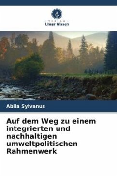 Auf dem Weg zu einem integrierten und nachhaltigen umweltpolitischen Rahmenwerk - Sylvanus, Abila