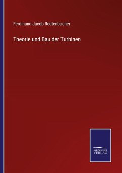 Theorie und Bau der Turbinen - Redtenbacher, Ferdinand Jacob