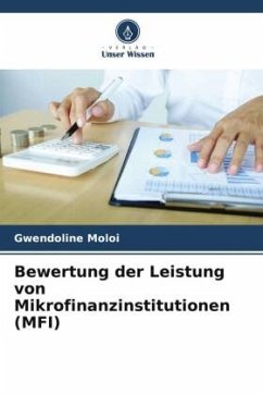 Bewertung der Leistung von Mikrofinanzinstitutionen (MFI) - Moloi, Gwendoline