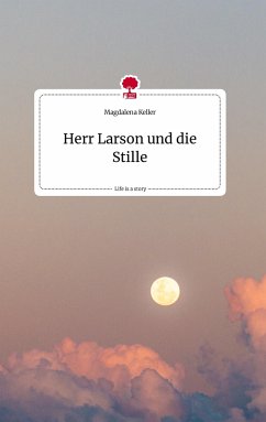 Herr Larson und die Stille. Life is a Story - story.one - Keller, Magdalena