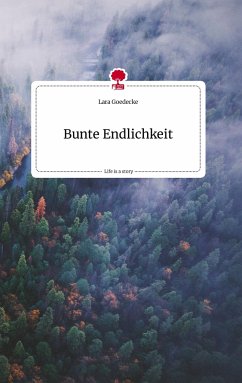 Bunte Endlichkeit. Life is a Story - story.one - Goedecke, Lara