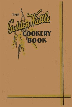 The Golden Wattle Cookery Book - Al., Margaret Wylie et