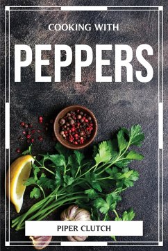 COOKING WITH PEPPERS - Piper Clutch