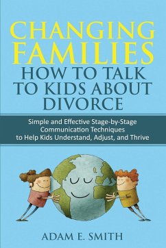 Changing Families, How to Talk to Kids About Divorce - Smith, Adam E.