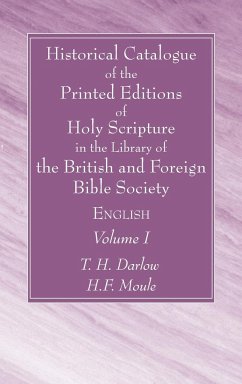 Historical Catalogue of the Printed Editions of Holy Scripture in the Library of the British and Foreign Bible Society, Volume I