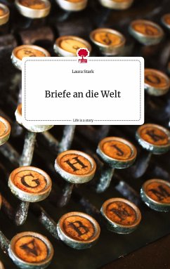 Briefe an die Welt. Life is a Story - story.one - Stark, Laura