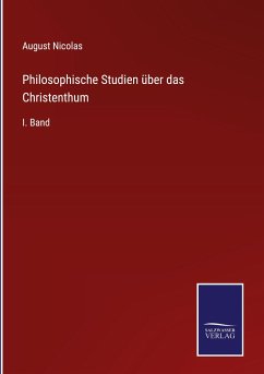 Philosophische Studien über das Christenthum - Nicolas, August