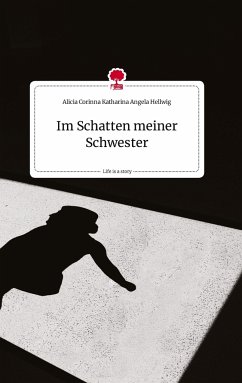 Im Schatten meiner Schwester. Life is a Story - story.one - Hellwig, Alicia Corinna Katharina Angela