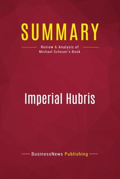Summary: Imperial Hubris - Businessnews Publishing