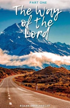 The Way of the Lord Part One - Engelbrecht, Riaan