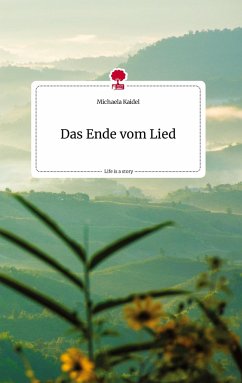Das Ende vom Lied. Life is a Story - story.one - Kaidel, Michaela