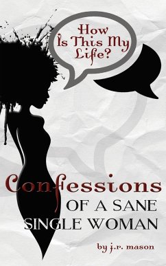Confessions of a Sane Single Woman - Mason, J. R.