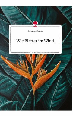 Wie Blätter im Wind. Life is a Story - story.one - Morche, Christoph