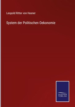 System der Politischen Oekonomie - Hasner, Leopold Ritter von