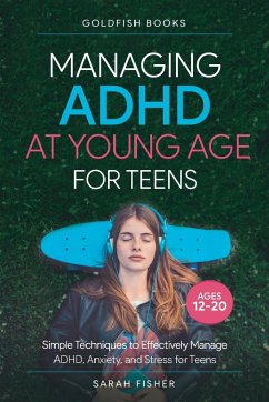 Managing ADHD at Young Age for Teens 12-20 - Books, Goldfish; Fisher, Sarah