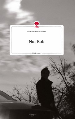 Nur Bob. Life is a Story - story.one - Schmidt, Lisa-Ariadne