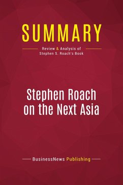 Summary: Stephen Roach on the Next Asia - Businessnews Publishing