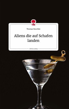 Aliens die auf Schafen landen. Life is a Story - story.one - Roschitz, Thomas