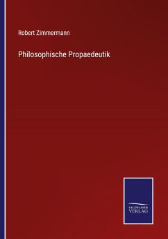 Philosophische Propaedeutik - Zimmermann, Robert