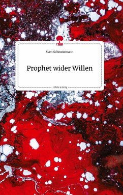 Prophet wider Willen. Life is a Story - story.one - Scheunemann, Sven
