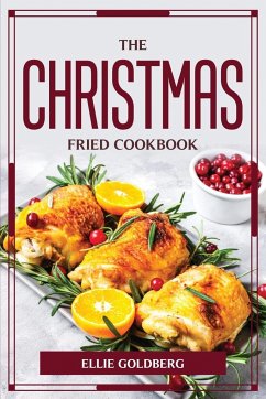 THE CHRISTMAS-FRIED COOKBOOK - Ellie Goldberg