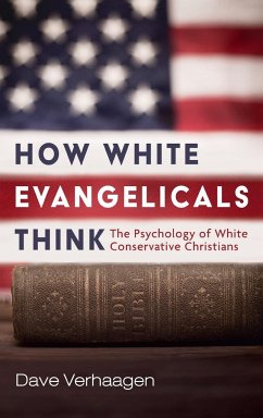 How White Evangelicals Think - Verhaagen, Dave