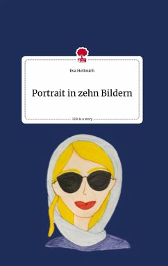 Portrait in zehn Bildern. Life is a Story - story.one - Hellmich, Eva