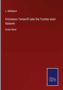 Prinzessin Tartaroff oder Die Tochter einer Kaiserin - Mühlbach, L.