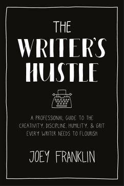 The Writer's Hustle - Franklin, Joey (Associate Professor of English, Brigham Young Univer