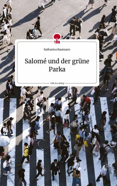 Salomé und der grüne Parka. Life is a Story - story.one - Baumann, Katharina