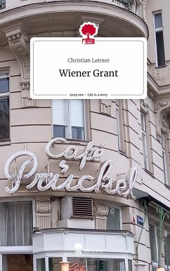 Wiener Grant. Life is a Story - story.one - Leimer, Christian