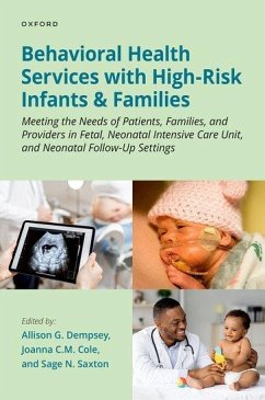 Behavioral Health Services with High-Risk Infants and Families - Dempsey, Allison G. (Associate Professor, Associate Professor, Divis; Cole, Joanna C.M. (Assistant Professor of Clinical Psychology in Psy; Saxton, Sage N. (Associate Professor, Associate Professor, Pediatric