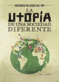 La utopía de una sociedad diferente - Delgado del Río, Gregorio