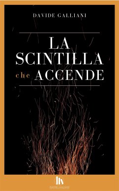 La scintilla che accende (eBook, ePUB) - Galliani, Davide