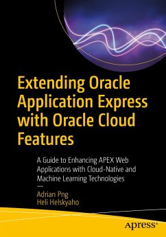 Extending Oracle Application Express with Oracle Cloud Features (eBook, PDF) - Png, Adrian; Helskyaho, Heli