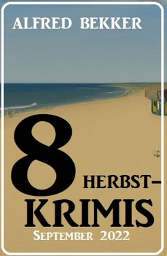 8 Herbstkrimis September 2022 (eBook, ePUB) - Bekker, Alfred