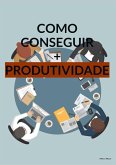 Como Aumentar a Produtividade (eBook, ePUB) Como Aumentar a Produtividade (eBook, ePUB)
