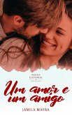 Um Amor e Um Amigo (Livro 01) (eBook, ePUB) Um Amor e Um Amigo (Livro 01) (eBook, ePUB)