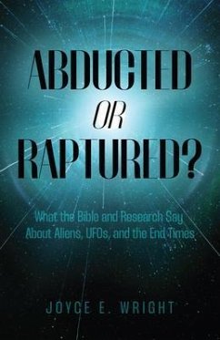 Abducted or Raptured? (eBook, ePUB) - Wright, Joyce E. Abducted or Raptured? (eBook, ePUB) - Wright, Joyce E.