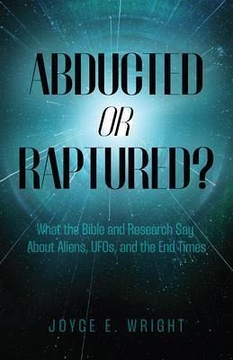 Abducted or Raptured? (eBook, ePUB) Abducted or Raptured? (eBook, ePUB)